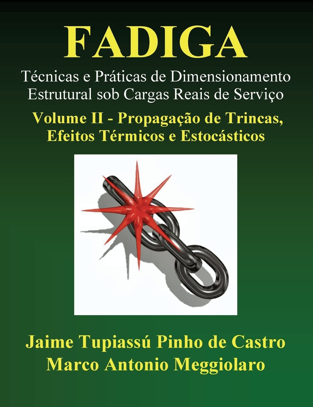 Fadiga  Tcnicas e Prticas de Dimensionamento Estrutural sob Cargas Reais de Servio: Volume II  Propagao de Trincas, Efeito,Used