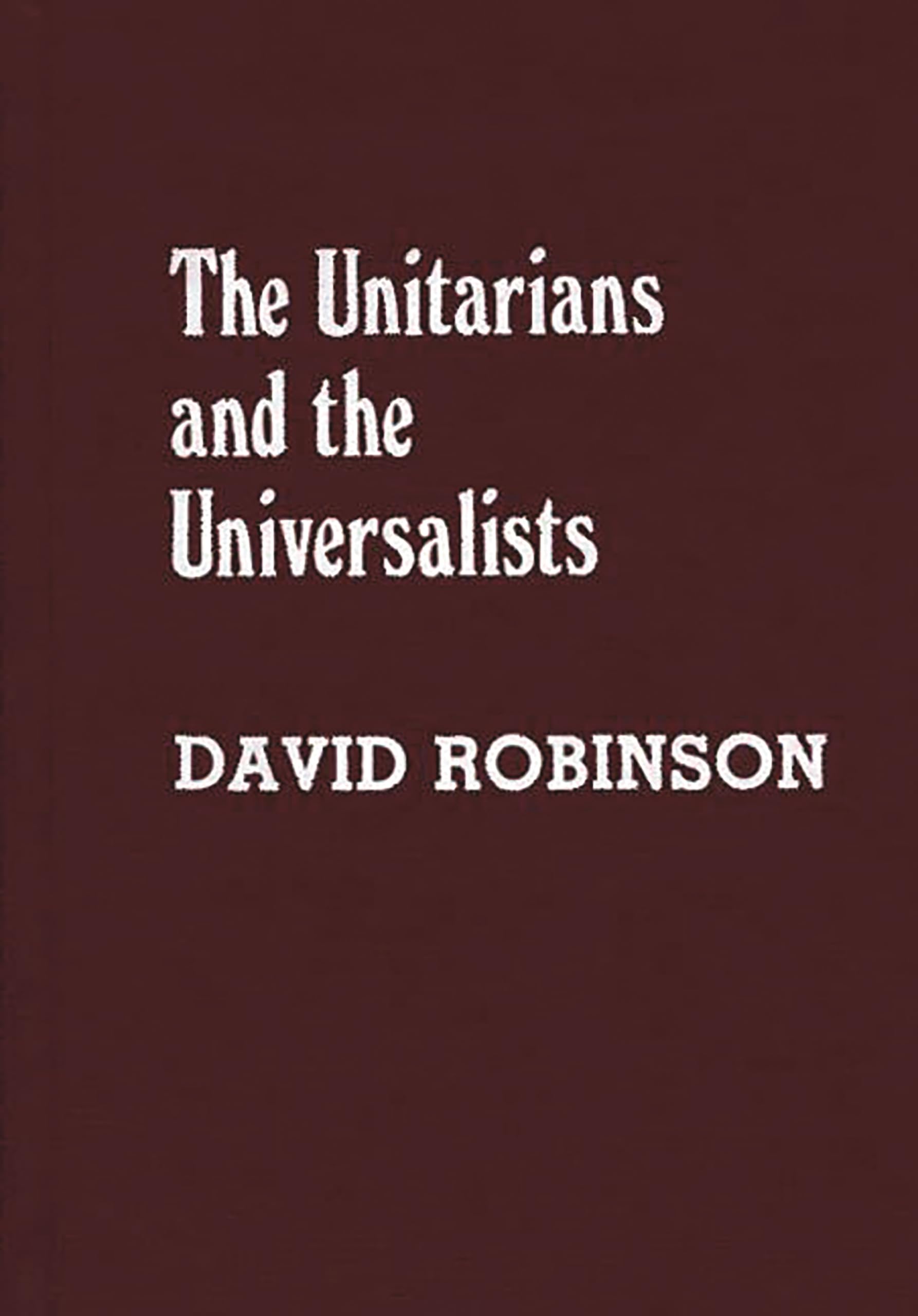 The Unitarians and Universalists: (Denominations in America),New