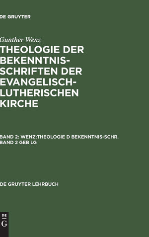 Gunther Wenz: Theologie der Bekenntnisschriften der evangelischlutherischen Kirche. Band 2 (De Gruyter Lehrbuch) (German Editio,Used