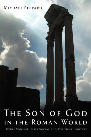 The Son of God in the Roman World: Divine Sonship in its Social and Political Context,Used