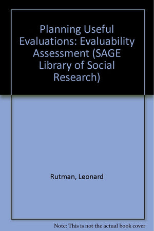 Planning Useful Evaluations: Evaluability Assessment (Sage Library Of Social Research)