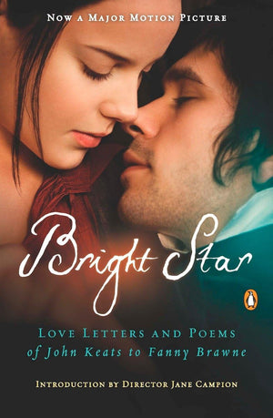 Bright Star: Love Letters And Poems Of John Keats To Fanny Brawne,New