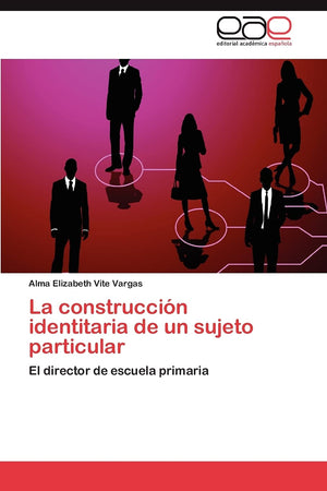 La construccin identitaria de un sujeto particular: El director de escuela primaria (Spanish Edition),Used