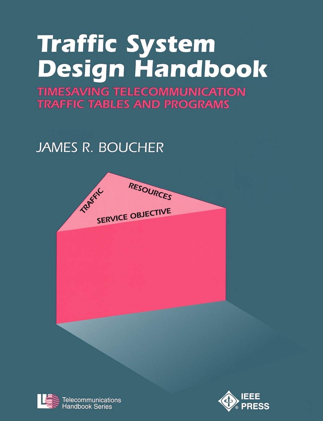 Traffic System Design Handbook: Timesaving Telecommunication Traffic Tables and Programs (IEEE Telecommunications Handbook Serie,Used