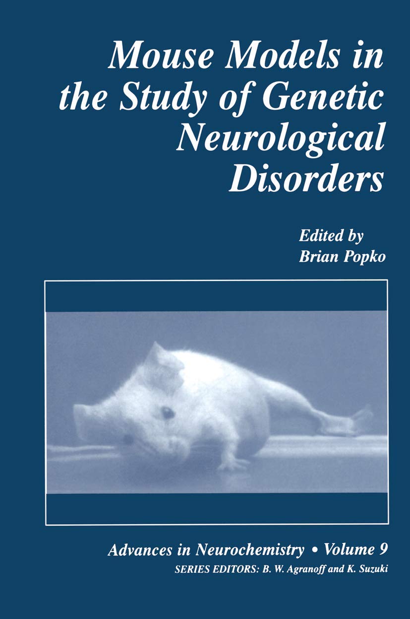 Mouse Models in the Study of Genetic Neurological Disorders (Advances in Neurochemistry, 9),New