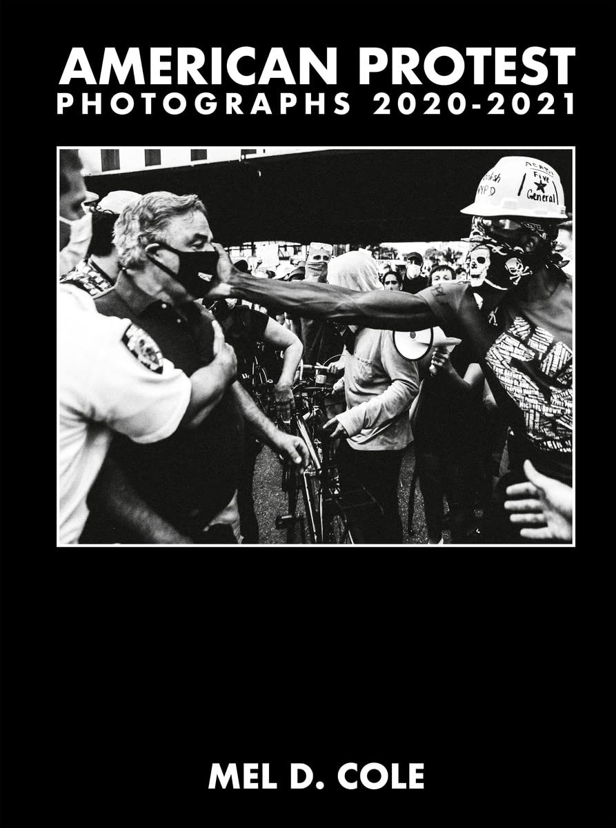 Mel D. Cole: American Protest: Photographs 20202021