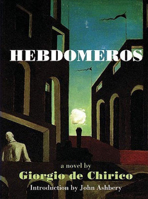 Hebdomeros with Monseiur Dudron's Adventure and Other Metaphysical Writings,Used