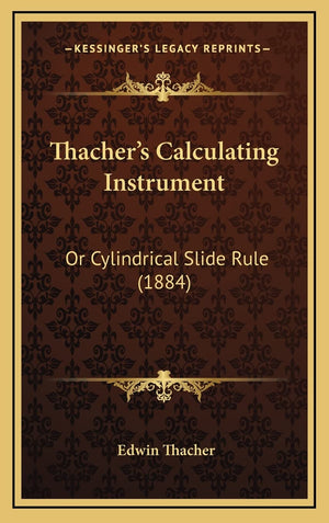 Thacher'S Calculating Instrument: Or Cylindrical Slide Rule (1884)
