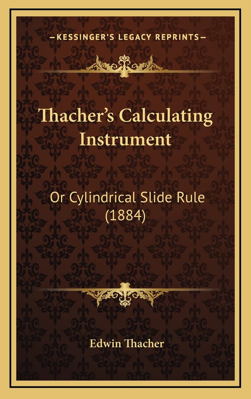 Thacher'S Calculating Instrument: Or Cylindrical Slide Rule (1884)