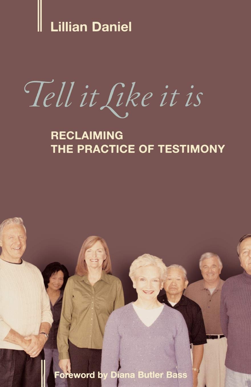 Tell It Like It Is: Reclaiming the Practice of Testimony,Used
