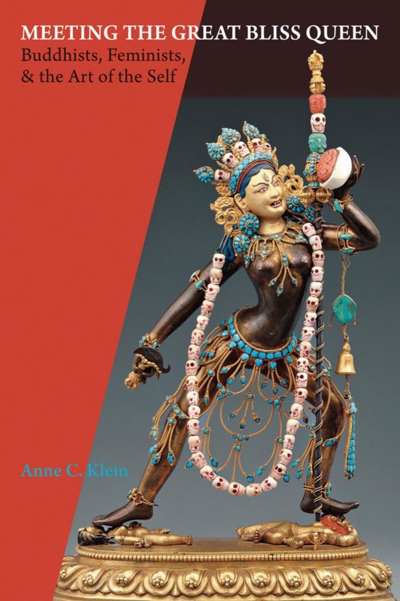 Meeting the Great Bliss Queen: Buddhists, Feminists, and the Art of the Self,New