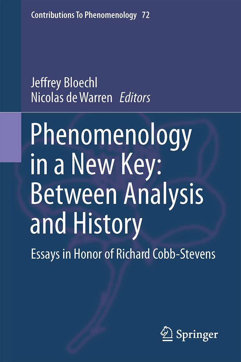 Phenomenology in a New Key: Between Analysis and History: Essays in Honor of Richard CobbStevens (Contributions to Phenomenolog,Used