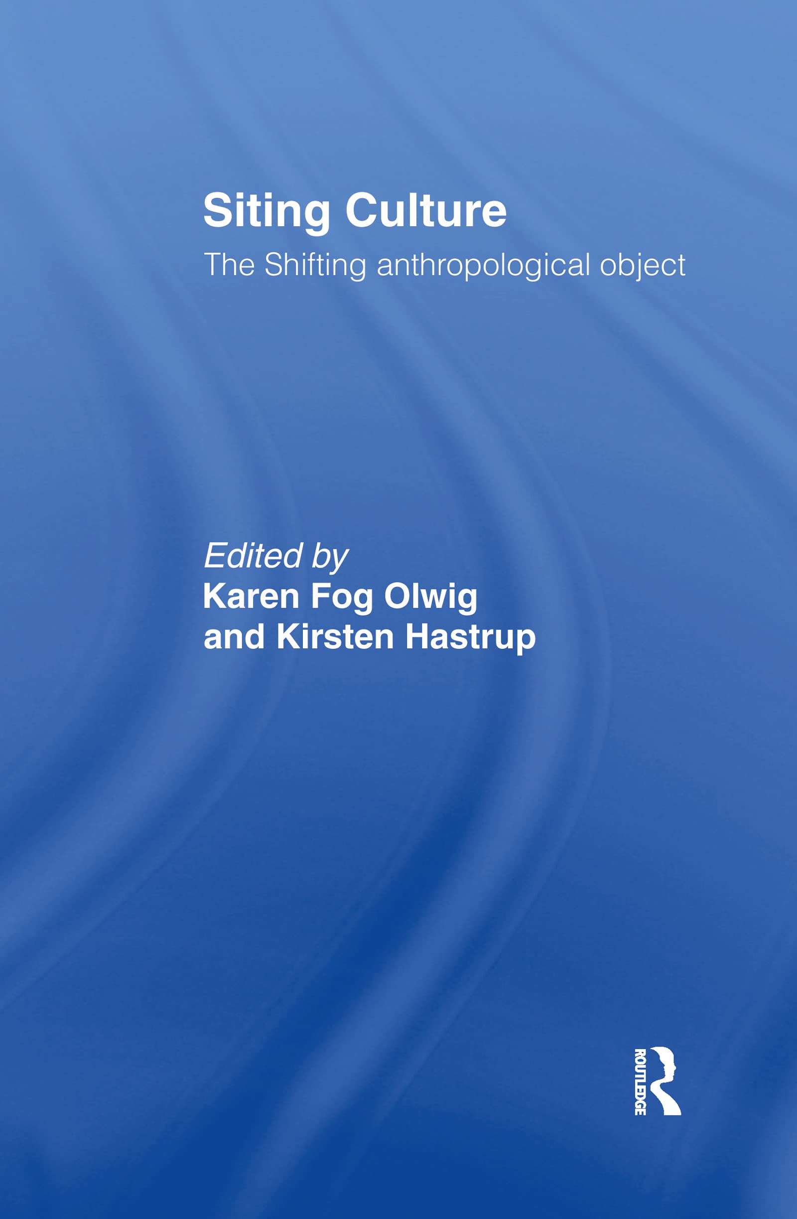 Siting Culture: The Shifting Anthropological Object