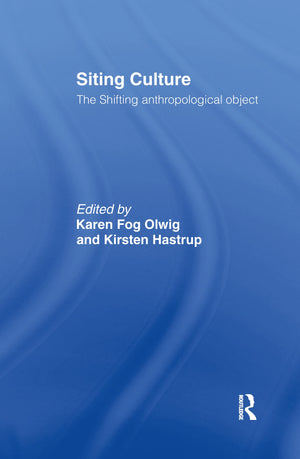 Siting Culture: The Shifting Anthropological Object