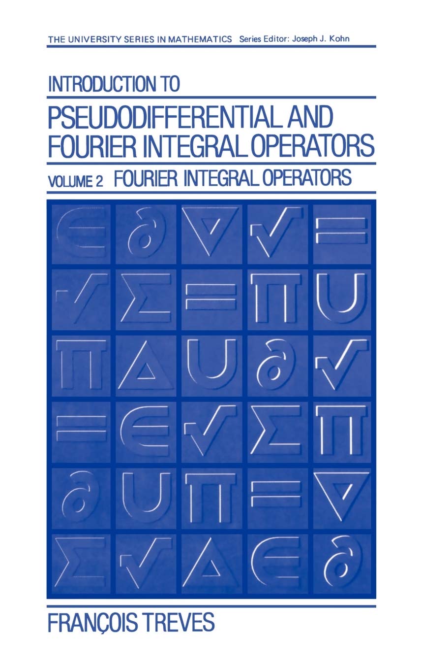 Introduction to Pseudodifferential and Fourier Integral Operators Volume 2: Fourier Integral Operators (University Series in Mat,Used