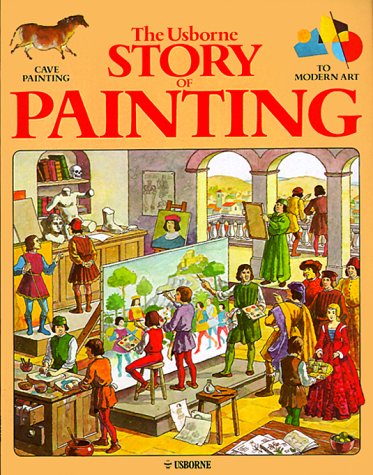 The Usborne Story of Painting: Cave Painting to Modern Art,Used