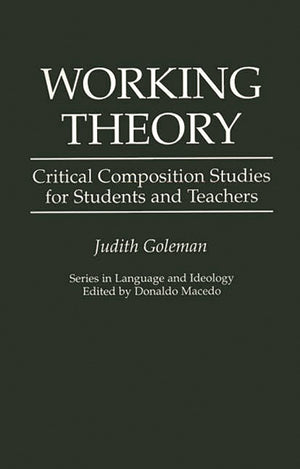 Working Theory: Critical Composition Studies for Students and Teachers (Series in Language and Ideology),Used