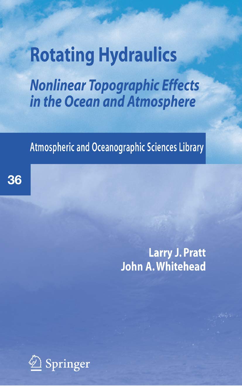 Rotating Hydraulics: Nonlinear Topographic Effects in the Ocean and Atmosphere (Atmospheric and Oceanographic Sciences Library, ,Used