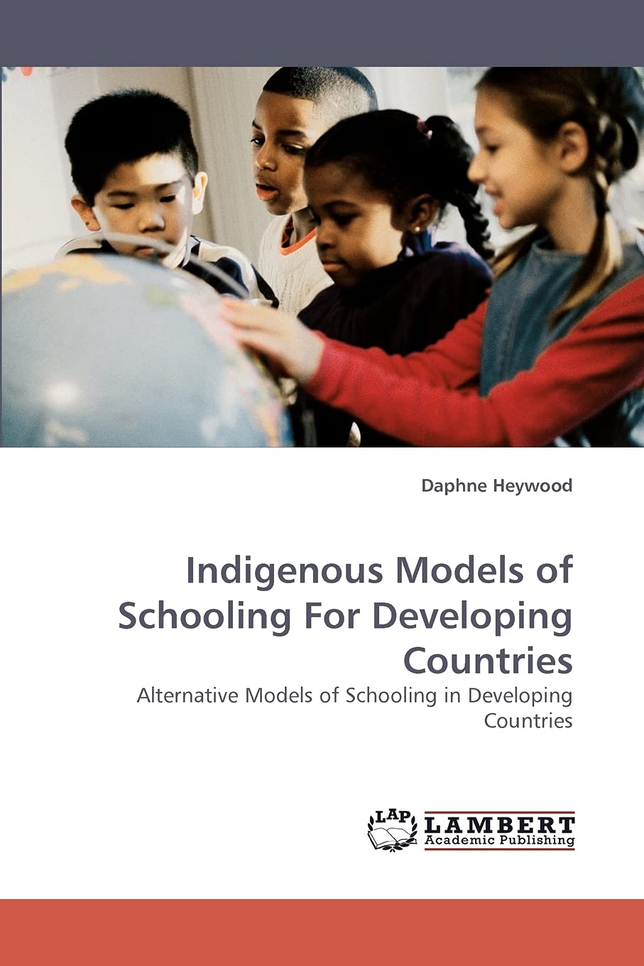 Indigenous Models of Schooling For Developing Countries: Alternative Models of Schooling in Developing Countries,Used