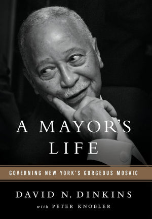 A Mayors Life: Governing New Yorks Gorgeous Mosaic