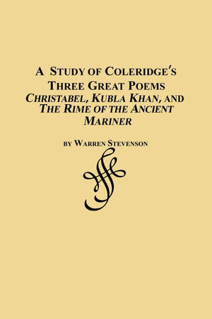 A Study of Coleridge's Three Great Poems  Christabel, Kubla Khan and the Rime of the Ancient Mariner,Used