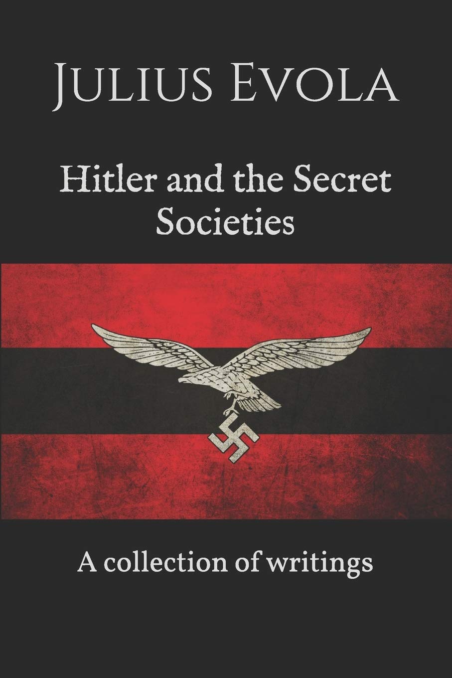 Hitler and the Secret Societies: A collection of writings,New