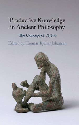 Productive Knowledge in Ancient Philosophy: The Concept of Techn,Used