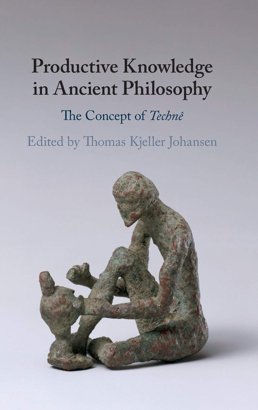 Productive Knowledge in Ancient Philosophy: The Concept of Techn,Used