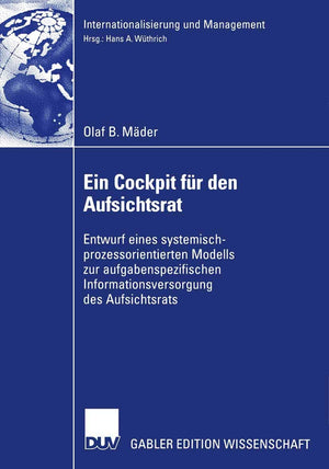 Ein Cockpit fr den Aufsichtsrat: Entwurf eines systemischprozessorientierten Modells zur aufgabenspezifischen Informationsverso,Used
