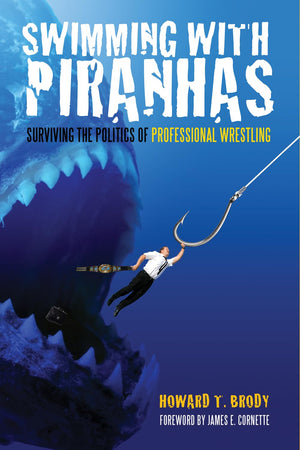 Swimming With Piranhas: Surviving the Politics of Professional Wrestling,Used