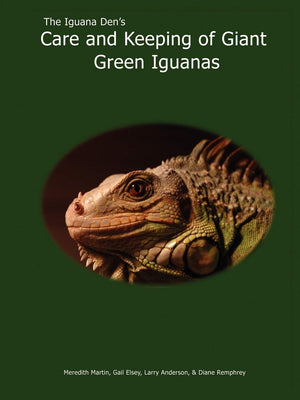 The Iguana Den's Care and Keeping of Giant Green Iguanas,Used