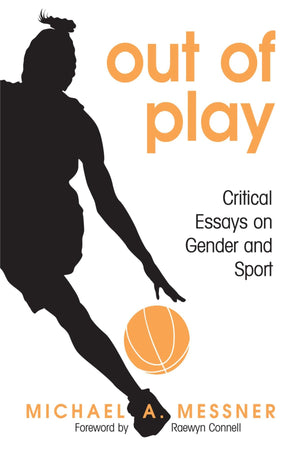 Out Of Play: Critical Essays On Gender And Sport (Suny Series On Sport, Culture, And Social Relations),New