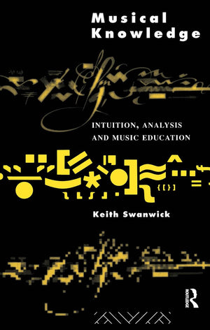 Musical Knowledge: Intuition, analysis and music education,Used