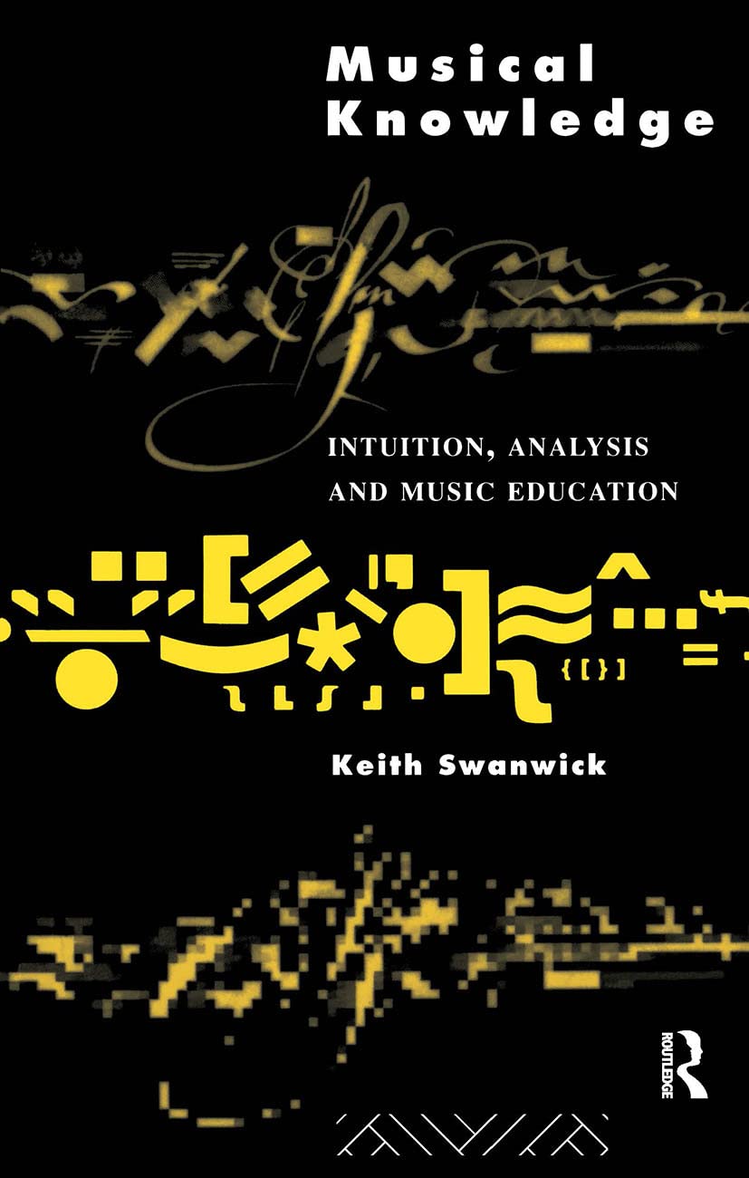 Musical Knowledge: Intuition, analysis and music education,Used