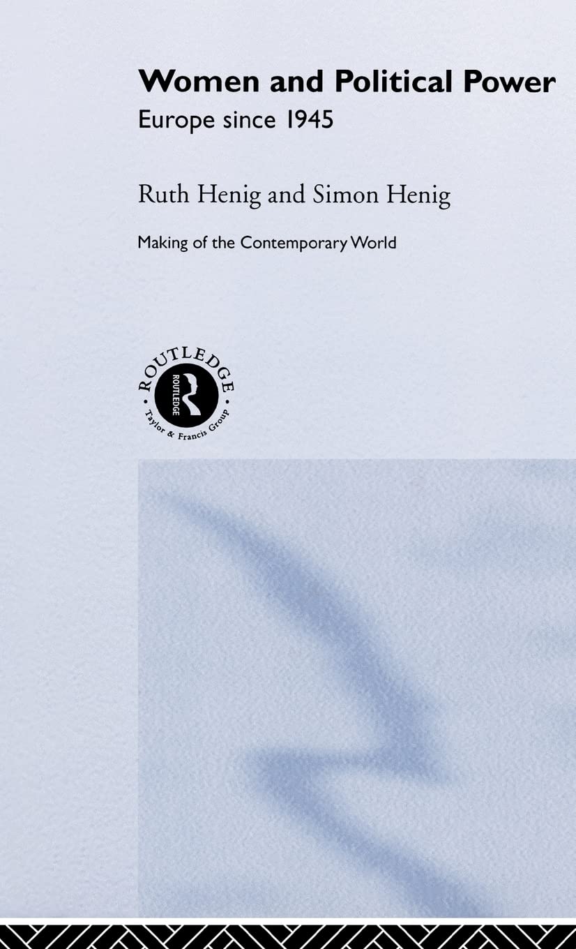 Women And Political Power: Europe Since 1945 (The Making Of The Contemporary World)