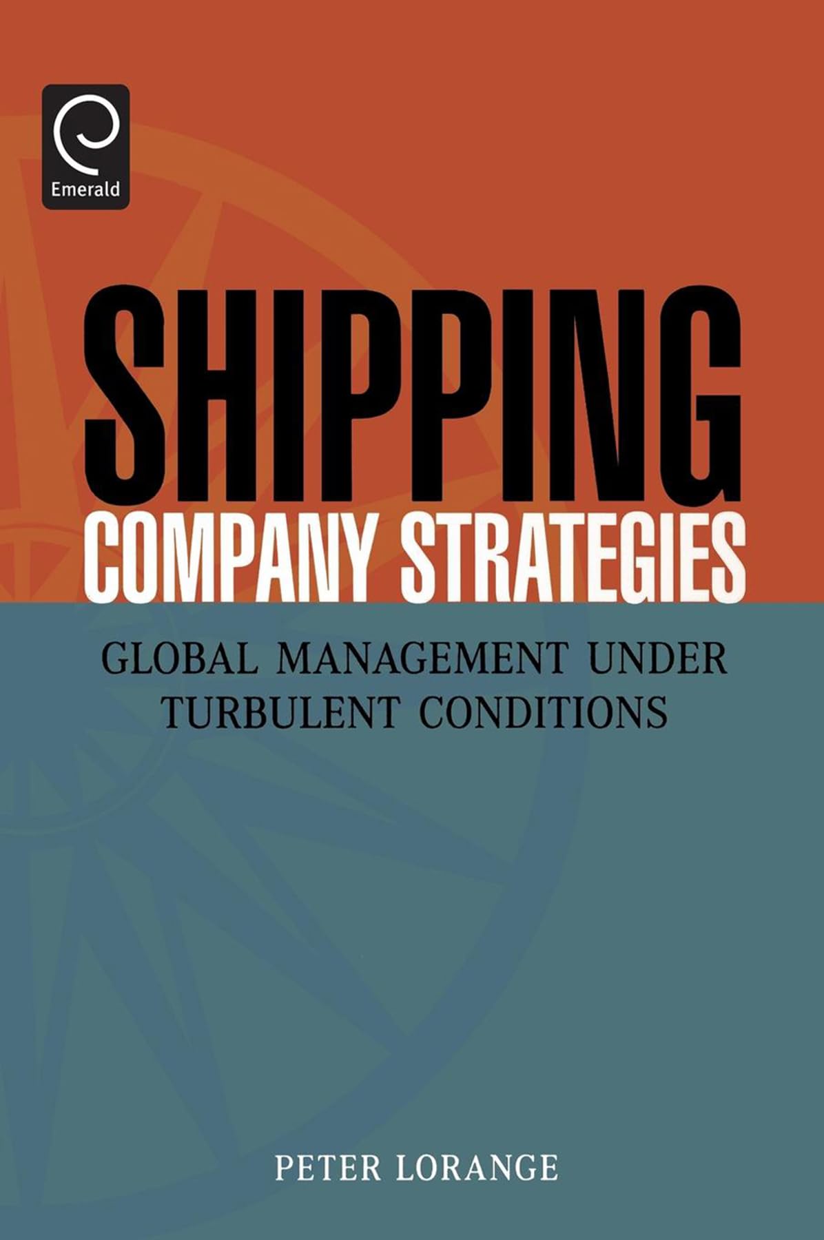 Shipping Company Strategies: Global Management Under Turbulent Conditions,Used