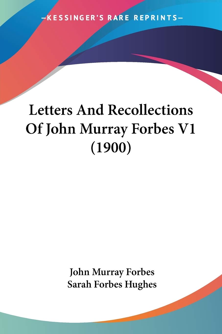 Letters And Recollections Of John Murray Forbes V1 (1900),Used