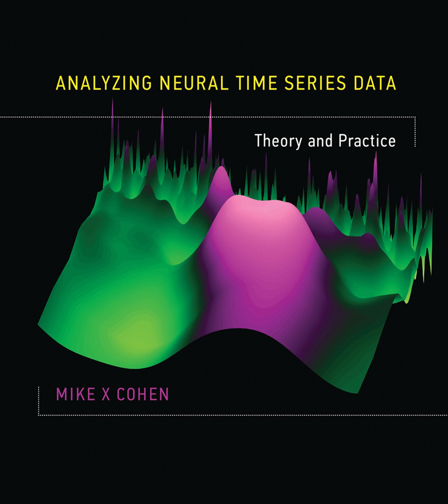 Analyzing Neural Time Series Data: Theory and Practice (Issues in Clinical and Cognitive Neuropsychology),New