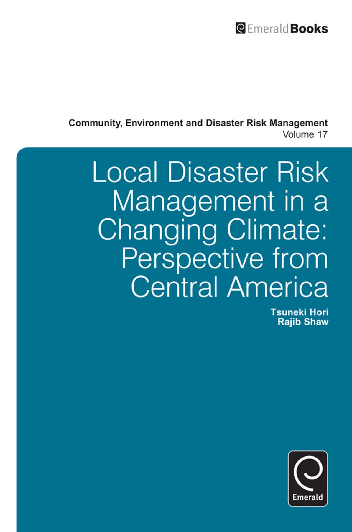 Local Disaster Risk Management in a Changing Climate: Perspective from Central America (Community, Environment and Disaster Risk,Used