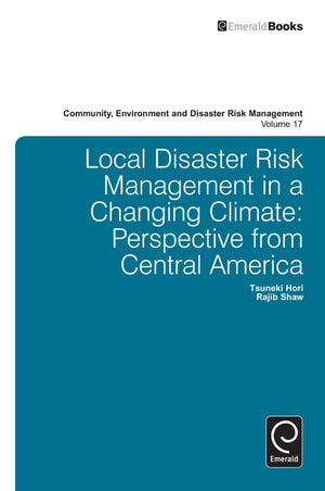 Local Disaster Risk Management in a Changing Climate: Perspective from Central America (Community, Environment and Disaster Risk,Used