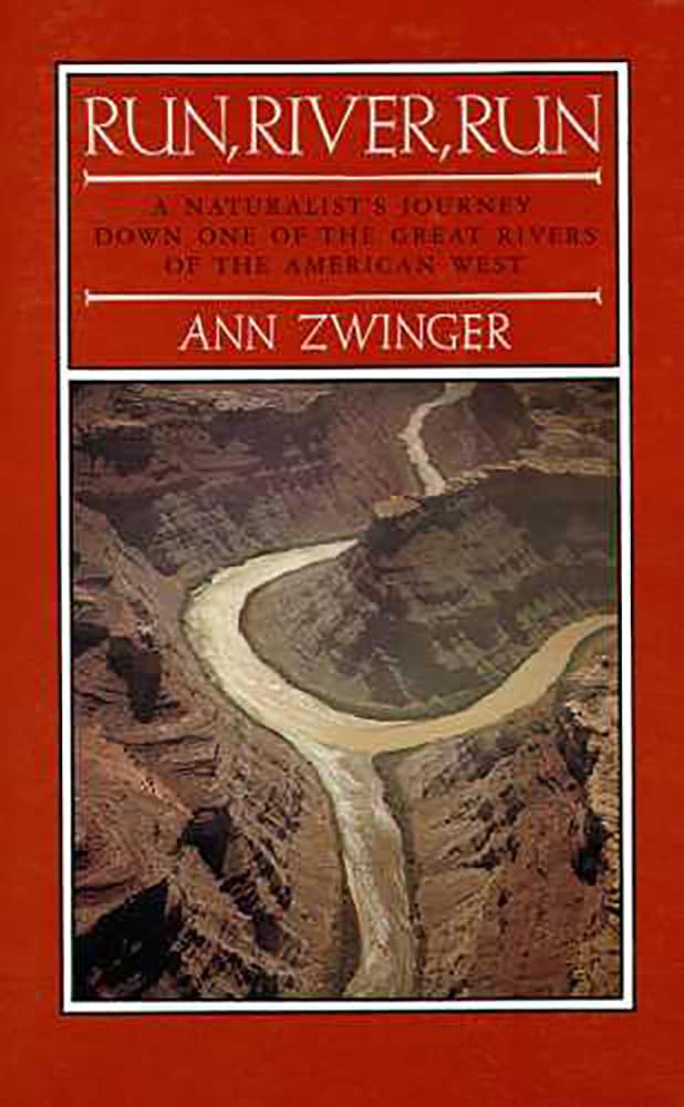Run, River, Run: A Naturalist'S Journey Down One Of The Great Rivers Of The West