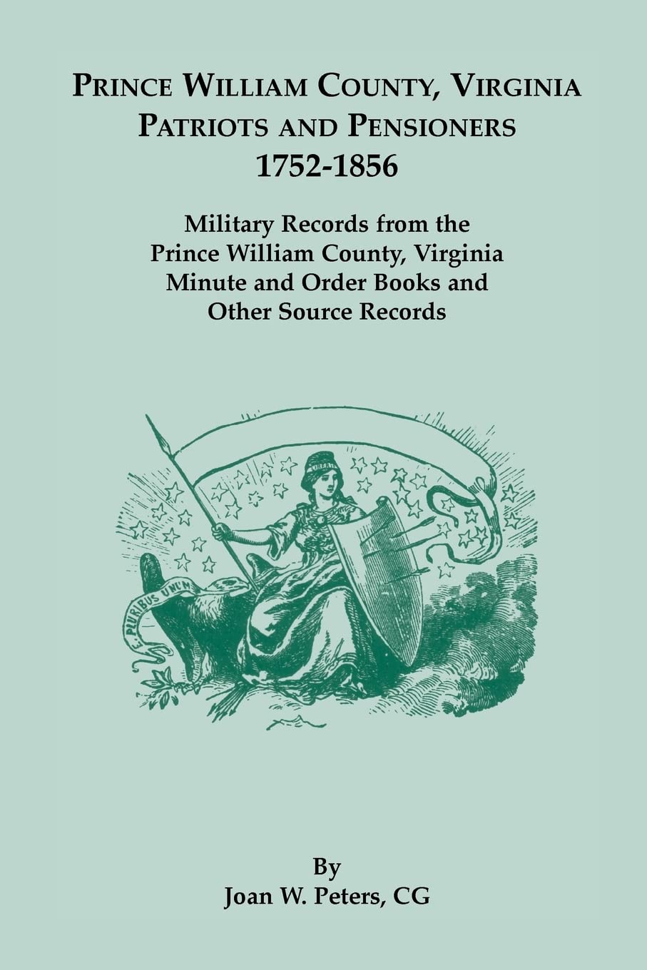 Prince William County, Virginia Patriots and Pensioners, 17521856. Military Records from the Prince William County, Virginia Mi,Used