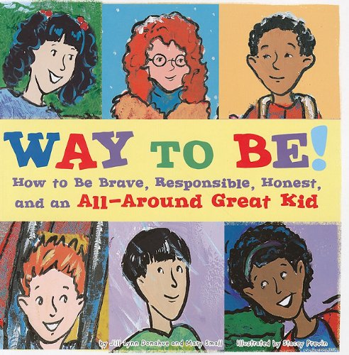 Way to Be!: How to Be Brave, Responsible, Honest, and an AllAround Great Kid,New