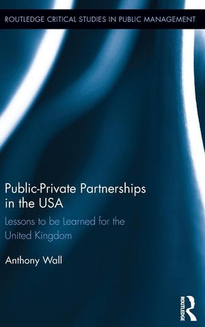 PublicPrivate Partnerships in the USA: Lessons to be Learned for the United Kingdom (Routledge Critical Studies in Public Manag,Used