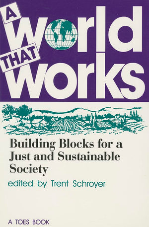 A World That Works: Building Blocks for a Just & Sustainable Society (Toes Books.),Used