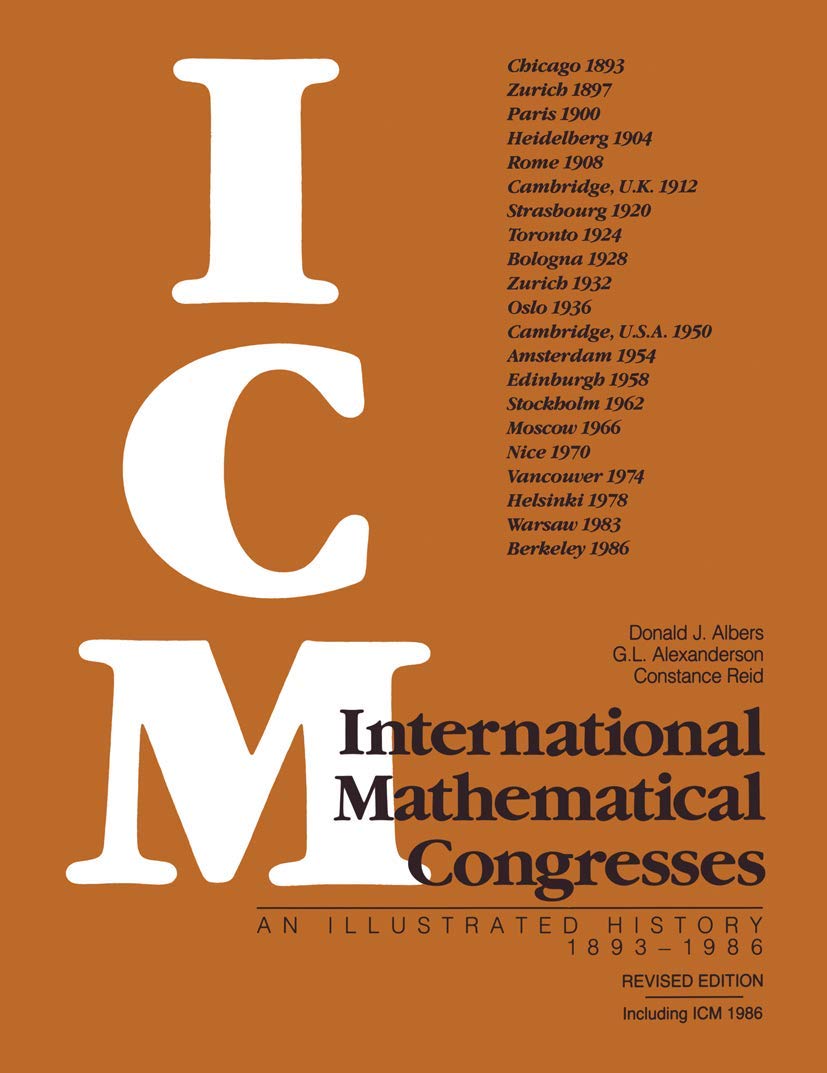 International Mathematical Congresses: An Illustrated History 18931986