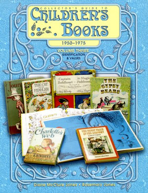 Collector's Guide to Children's Books, 19501975, Volume Three: Identification & Values,New
