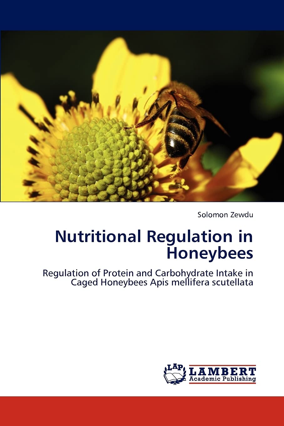 Nutritional Regulation in Honeybees: Regulation of Protein and Carbohydrate Intake in Caged Honeybees Apis mellifera scutellata,Used