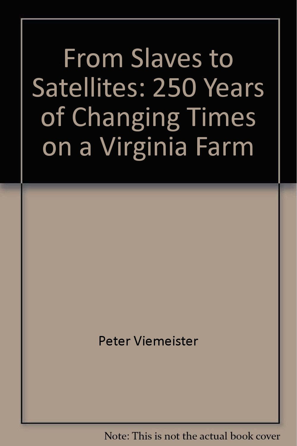 From slaves to satellites: 250 years of changing times on a Virginia farm,Used