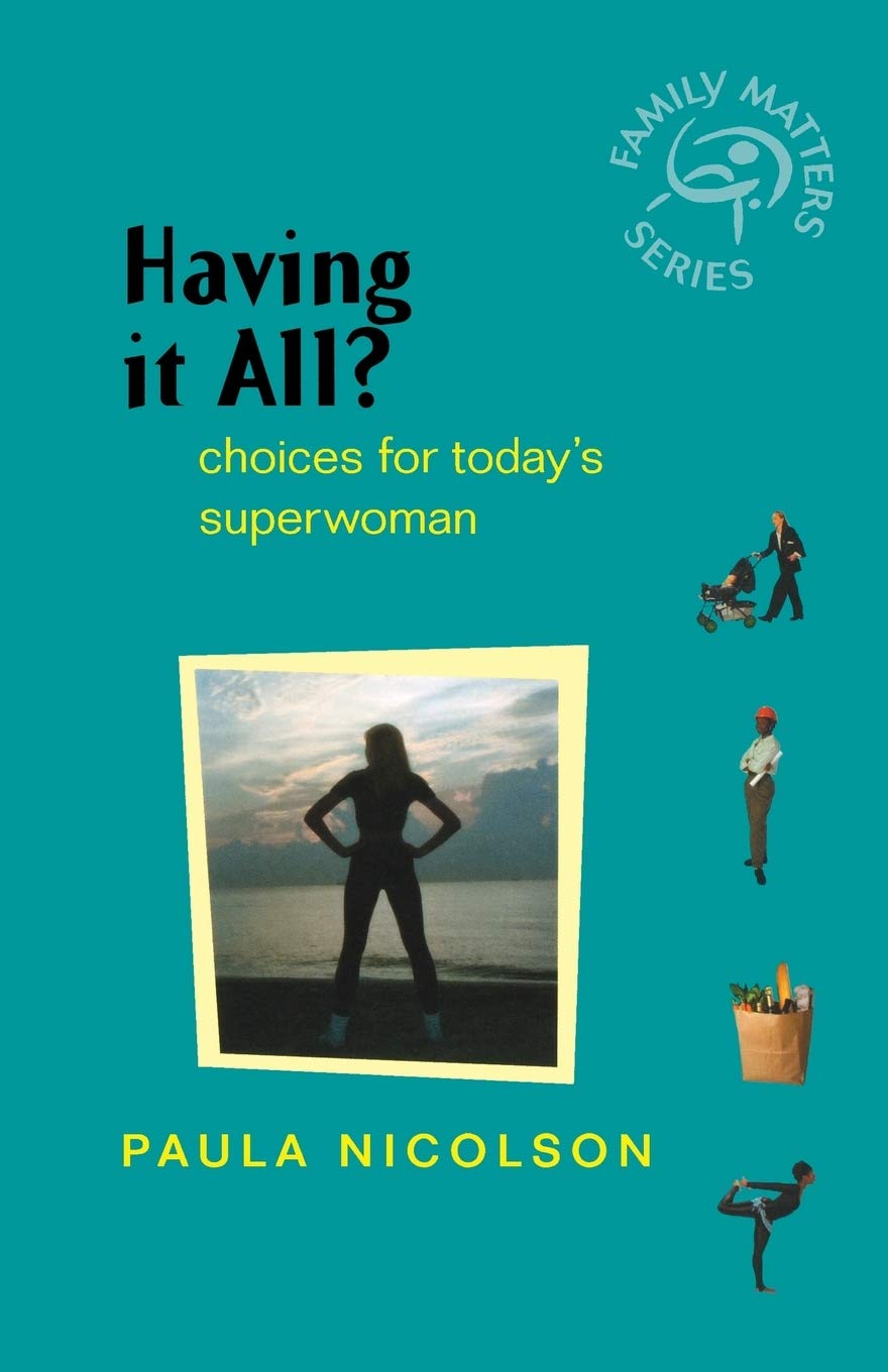 Having It All?: Choices For Today'S Superwoman (Family Matters)